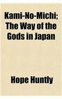 Kami-No-Michi; The Way of the Gods in Japan