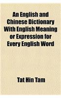 An English and Chinese Dictionary with English Meaning or Expression for Every English Word