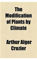 The Modification of Plants by Climate