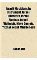 Israeli Musicians by Instrument Israeli Musicians by Instrument: Israeli Guitarists, Israeli Pianists, Israeli Violinists, Maisraeli Guitarists, Israe