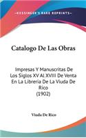 Catalogo de Las Obras: Impresas y Manuscritas de Los Siglos XV Al XVIII de Venta En La Libreria de la Viuda de Rico (1902)