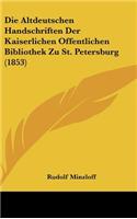 Die Altdeutschen Handschriften Der Kaiserlichen Offentlichen Bibliothek Zu St. Petersburg (1853)