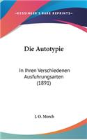 Die Autotypie: In Ihren Verschiedenen Ausfuhrungsarten (1891)