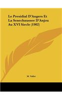 Le Presidial D'Angers Et La Senechaussee D'Anjou Au XVI Siecle (1902)