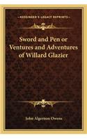 Sword and Pen or Ventures and Adventures of Willard Glazier