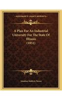 Plan For An Industrial University For The State Of Illinois (1851)