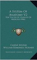 A System of Anatomy V2: For the Use of Students of Medicine (1846)