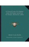 Collection of Hymns and Anthems Adapted to Public Worship (1892)