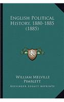 English Political History, 1880-1885 (1885)