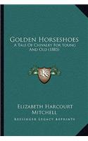 Golden Horseshoes: A Tale of Chivalry for Young and Old (1885)