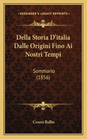 Della Storia D'italia Dalle Origini Fino Ai Nostri Tempi: Sommario (1856)