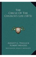 Circle Of The Church's Life (1873)