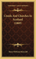 Creeds And Churches In Scotland (1869)