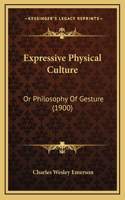 Expressive Physical Culture: Or Philosophy Of Gesture (1900)