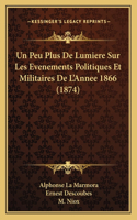 Peu Plus De Lumiere Sur Les Evenements Politiques Et Militaires De L'Annee 1866 (1874)