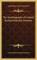 The Autobiography of Colonel Richard Malcolm Johnston