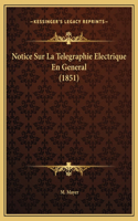Notice Sur La Telegraphie Electrique En General (1851)