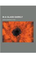 In a Glass Darkly