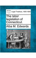 The Labor Legislation of Connecticut.