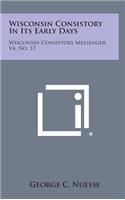 Wisconsin Consistory In Its Early Days: Wisconsin Consistory Messenger, V4, No. 17