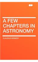 A Few Chapters in Astronomy