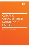 Climatic Changes, Their Nature and Causes