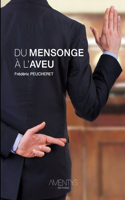 Du Mensonge a L'aveu