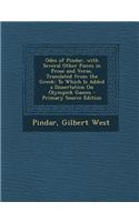 Odes of Pindar, with Several Other Pieces in Prose and Verse, Translated from the Greek: To Which Is Added a Dissertation on Olympick Games - Primary: To Which Is Added a Dissertation on Olympick Games - Primary