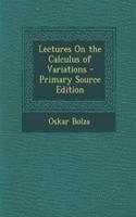 Lectures on the Calculus of Variations - Primary Source Edition: (English)