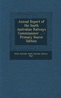 Annual Report of the South Australian Railways Commissioner ...: (English)