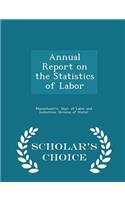 Annual Report on the Statistics of Labor - Scholar's Choice Edition