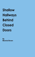 Shallow Hallways Behind Closed Doors: (English)