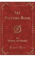My Picture-Book (Classic Reprint)