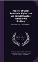 Reports of Cases Before the High Court and Circuit Courts of Justiciary in Scotland