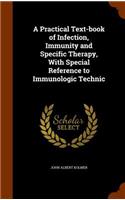 A Practical Text-book of Infection, Immunity and Specific Therapy, With Special Reference to Immunologic Technic