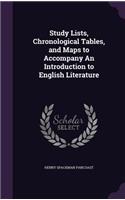 Study Lists, Chronological Tables, and Maps to Accompany An Introduction to English Literature