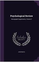 Psychological Review: Monograph Supplements, Volume 5