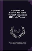 Reports of the Railroad and Public Service Commissions of Nevada, Volume 6