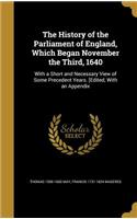 The History of the Parliament of England, Which Began November the Third, 1640