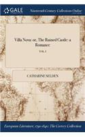 Villa Nova: Or, the Ruined Castle: A Romance; Vol. I