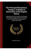 The Principal Navigations, Voyages, Traffiques & Discoveries of the English Nation