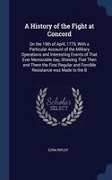 A HISTORY OF THE FIGHT AT CONCORD: ON TH