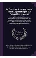 To Consider Statutory Use of Value Engineering in the Federal Government