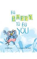 Be Happy to Be You