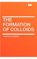 The Formation of Colloids