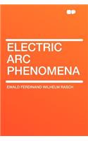 Electric ARC Phenomena