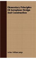 Elementary Principles Of Aeroplane Design And Construction