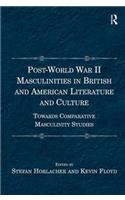 Post-World War II Masculinities in British and American Literature and Culture