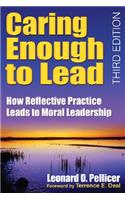 Caring Enough to Lead: How Reflective Practice Leads to Moral Leadership