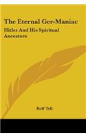 Eternal Ger-Maniac: Hitler And His Spiritual Ancestors